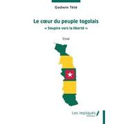 Le cœur du peuple togolais Têtêvi Godwin Tété-Adjalogo (Auteur)