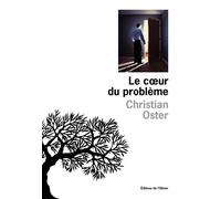 Le Cœur du problème - Christian Oster - De L'olivier Eds - broché - Roman