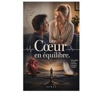 Le cœur en équilibre: Survivre à un amour qui n'a pas le droit d'exister