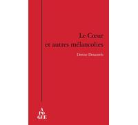 Le cœur et autres mélancolies - Denise Desautels - Apogee - broché - Roman
