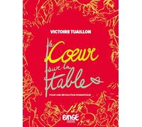 Le Cœur sur la table : Pour une révolution amoureuse
