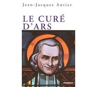 Jean-Jacques Antier – Le curé d'Ars – Un saint dans la tourmente – Broché