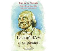 Le curé d'Ars et sa passion - Jean de La Varende - Via Romana - broché - Essai