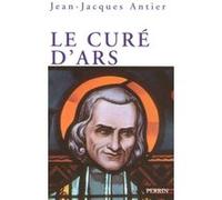 Jean-Jacques Antier – Le curé d'Ars – Un saint dans la tourmente – Broché