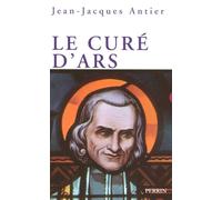 Le curé d'Ars - Jean-Jacques Antier - Perrin - broché - Biographie