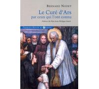 Le curé d'Ars par ceux qui l'ont connu: Dépositions des témoins du Procès de l'Ordinaire