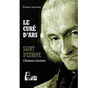 Le Curé d'Ars - Saint d'Europe - L5062 Citations choisies - Pierre Lefèvre - Rassemblement A Son Image - broché - Essai