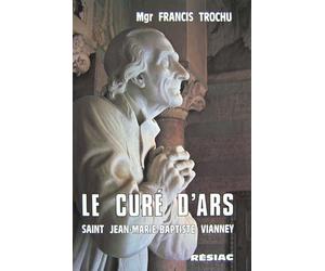 Le curé d'Ars: Saint Jean-Marie-Baptiste Vianney (1786-1859)