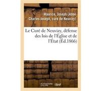 Le Curé de Neuvizy, défense des lois de l'Église et de l'État Joseph Maurice (Auteur)