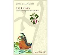 Le curry ou une histoire gastronomique de l inde Elizabeth Mary Collingham (Auteur)
