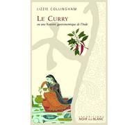Le curry ou une histoire gastronomique de l inde - Elizabeth Mary Collingham - Noir Sur Blanc - broché - Guide