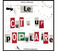 Le Cut-Up Populaire[Edition limitée et numérotée]