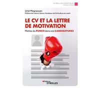 Le CV et la lettre de motivation: Mettez du punch dans vos candidatures