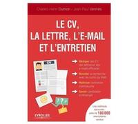 Le CV, la lettre, l'e-mail et l'entretien Charles-Henri Dumon (Auteur), Jean-Paul Vermes (Auteur)