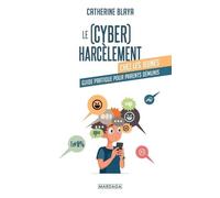 Le (Cyber)Harcèlement Chez Les Jeunes - Guide Pratique Pour Parents Démunis
