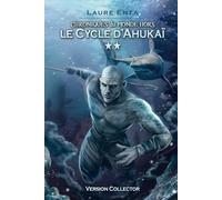 Le Cycle d'Ahukaï: CRONIQUES DE MONDE-HORS LIVRES 3 ET 4 VERSION DELUXE