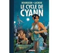 Le Cycle de Cyann - Intégrale François Bourgeon (Dessinateur), François Bourgeon (Auteur), Claude Lacroix (Auteur)