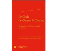 Le Cycle de Guiron le Courtois Lino Leonardi (Editeur du volume), Richard Trachsler (Collection dirigée par), Richard Trachsler (Editeur du volume), Luca Cadioli (Coordination éditoriale), Sophie Leco