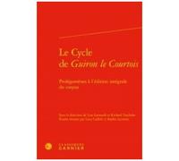 Le Cycle De Guiron Le Courtois - Prolégomènes À L'édition Intégrale Du Corpus