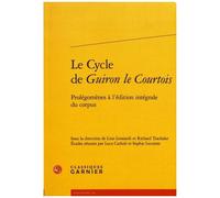 Le Cycle De Guiron Le Courtois - Prolégomènes À L'édition Intégrale Du Corpus