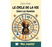 Le cycle de la vie Selon les Kamites