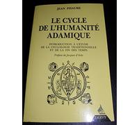 Le cycle de l'humanité adamique : Introduction à l'étude de la cyclologie traditionnelle et de la fin des temps