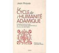 Le cycle de l'humanité adamique Introduction à l'étude de la cyclologie traditionnelle et de la fin des temps - Jean Phaure - Dervy-Livres - broché - Etude