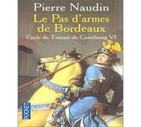 Le Cycle de Tristan de Castelreng, tome 6 : Le Pas d'armes de Bordeaux