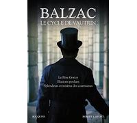 Le Cycle De Vautrin - Le Père Goriot, Illusions Perdues, Spendeurs Et Mystères Des Courtisanes