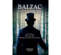 Le Cycle de Vautrin: Le Père Goriot - Illusions perdues - Splendeurs et misères des courtisanes