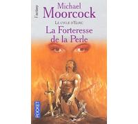 Le cycle d'Elric, tome 2 : La forteresse de la perle