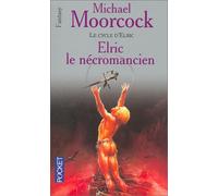 Le Cycle d'Elric, tome 4 : Elric le nécromancien