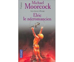 Le Cycle d'Elric, tome 4 : Elric le nécromancien