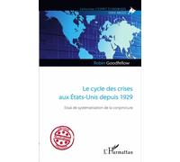 Le cycle des crises aux États-Unis depuis 1929 Essai de systématisation de la conjoncture - Robin Goodfellow - L'harmattan - broché - Essai
