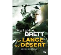Peter V. Brett – Le Cycle des démons, Tome 2 : La Lance du désert – Bragelonne