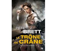 Peter V. Brett – Le Cycle des démons, Tome 4 : Le Trône de crâne – Roman – Poche
