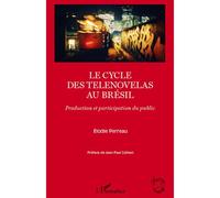 Elodie Perreau – Le cycle des telenovelas au Brésil – Production et participation du public – Broché