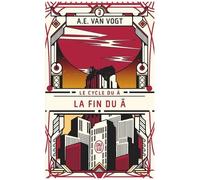 Le Cycle Du A - Tome 3 - La Fin Du A