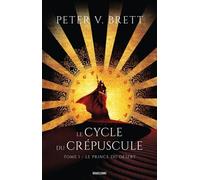 Le Cycle du Crépuscule, T1 : Le Prince du Désert - Peter V. Brett - Bragelonne - broché - Roman