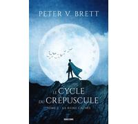 Le Cycle du Crépuscule, T2 : La Reine cachée - Peter V. Brett - Bragelonne - broché - Roman