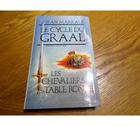 Le cycle du Graal Deuxiéme époque Les chevaliers de la Table ronde