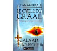 Le cycle du Graal septième époque Galaad et le roi pêcheur