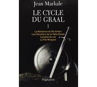Le Cycle du Graal: Tome 1 à 4 : La Naissance du Roi Arthur - Les Chevaliers de la Table Ronde - Lancelot du Lac - La Fée Morgane-Intégrale (1)