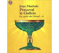Le cycle du Graal, tome 6 : Perceval le Gallois