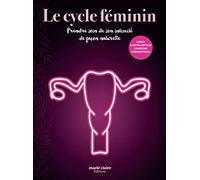 Le cycle féminin: Prendre soin de son intimité de façon naturelle