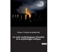 Le cycle mythologique irlandais et la mythologie celtique