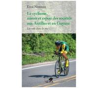 Le Cyclisme, Miroir Et Espoir Des Sociétés Aux Antilles Et En Guyane - Un Vélo Dans La Tête