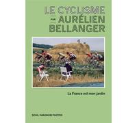 Le cyclisme par Aurélien Bellanger La France est mon jardin - Aurélien Bellanger - Seuil - broché - Monographie