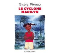 Le cyclone Marilyn - Gisèle Pineau - Caraibeditions - broché - Roman cadet