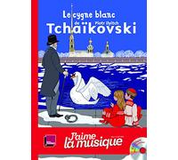 LE CYGNE BLANC DE PIOTR ILLITCH TCHAIKOVSKI